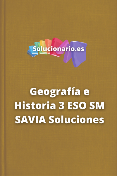 Geografía e Historia 3 ESO SM SAVIA Soluciones