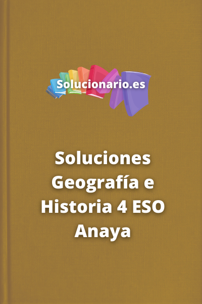 Soluciones Geografía e Historia 4 ESO Anaya