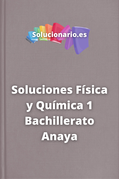 Soluciones Física y Química 1 Bachillerato Anaya
