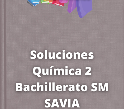 Soluciones Química 2 Bachillerato SM SAVIA