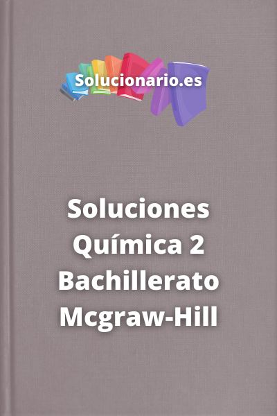 Soluciones Química 2 Bachillerato Mcgraw-Hill