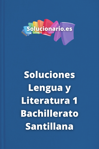 Soluciones Lengua y Literatura 1 Bachillerato Santillana