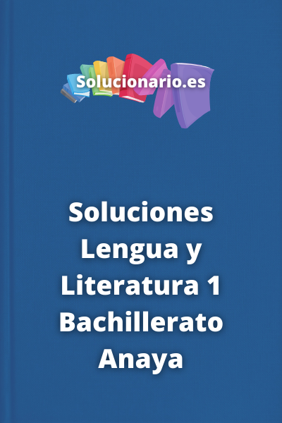 Soluciones Lengua y Literatura 1 Bachillerato Anaya