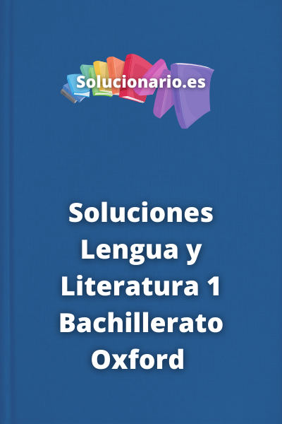 Soluciones Lengua y Literatura 1 Bachillerato Oxford 