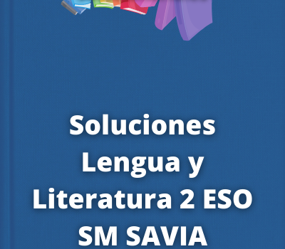 Soluciones Lengua y Literatura 2 ESO SM SAVIA