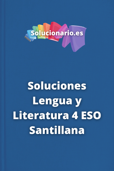 Soluciones Lengua y Literatura 4 ESO Santillana