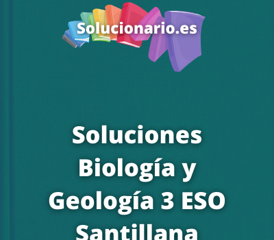 Soluciones Biología y Geología 3 ESO Santillana
