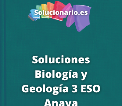 Soluciones Biología y Geología 3 ESO Anaya