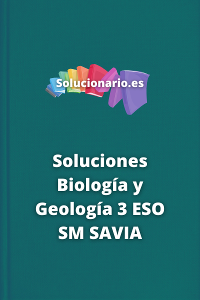 Soluciones Biología y Geología 3 ESO SM SAVIA