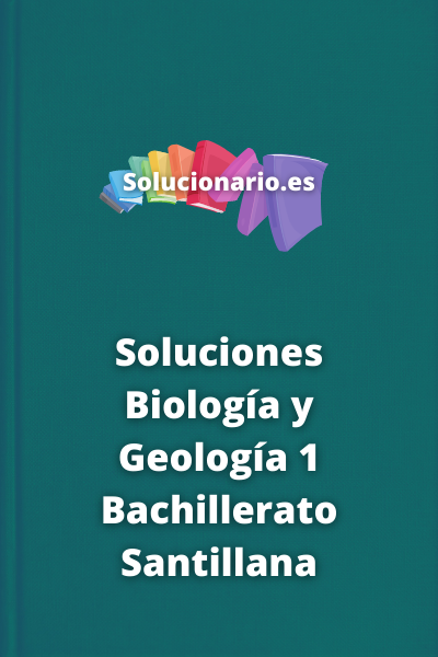 Soluciones Biología y Geología 1 Bachillerato Santillana