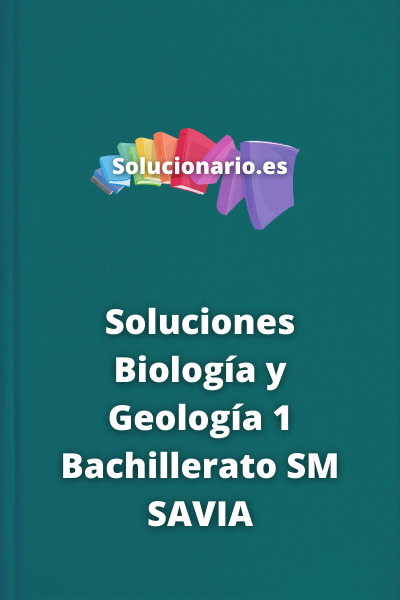 Soluciones Biología y Geología 1 Bachillerato SM SAVIA