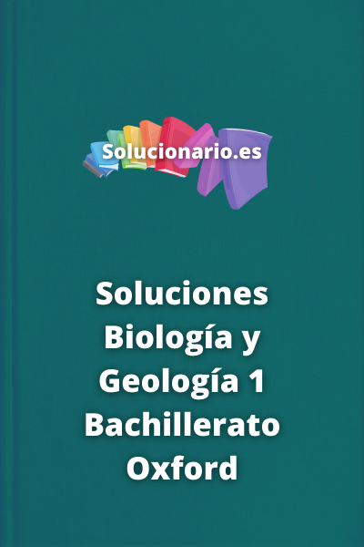 Soluciones Biología y Geología 1 Bachillerato Oxford