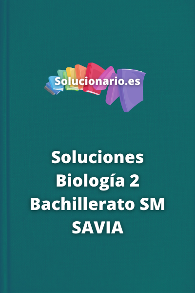 Soluciones Biología 2 Bachillerato SM SAVIA