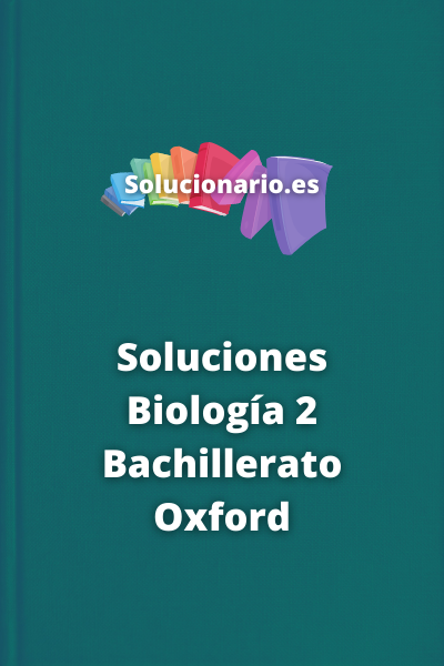 Soluciones Biología 2 Bachillerato Oxford