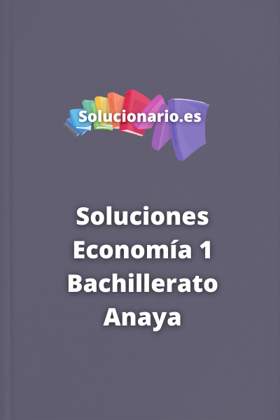 Soluciones Economía 1 Bachillerato Anaya