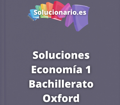 Soluciones Economía 1 Bachillerato Oxford