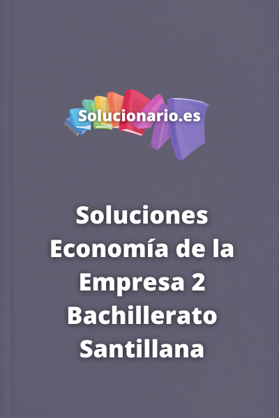 Soluciones Economía de la Empresa 2 Bachillerato Santillana