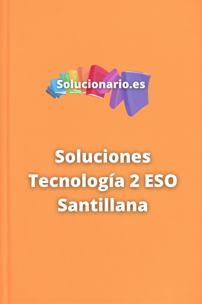 Soluciones Tecnología 2 ESO Santillana