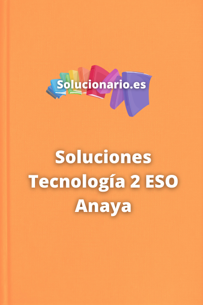 Soluciones Tecnología 2 ESO Anaya