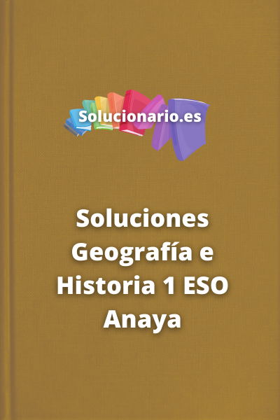 Soluciones Geografía e Historia 1 ESO Anaya