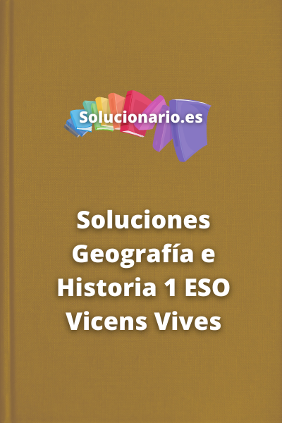 Soluciones Geografía e Historia 1 ESO Vicens Vives