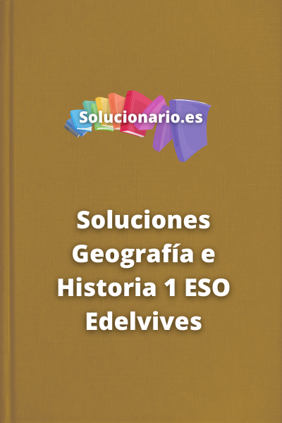 Soluciones Geografía e Historia 1 ESO Edelvives
