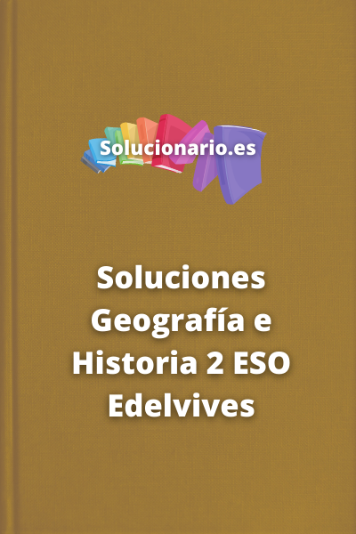 Soluciones Geografía e Historia 2 ESO Edelvives