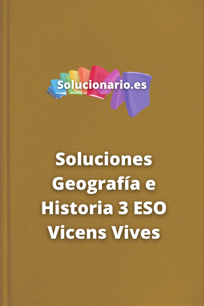 Soluciones Geografía e Historia 3 ESO Vicens Vives