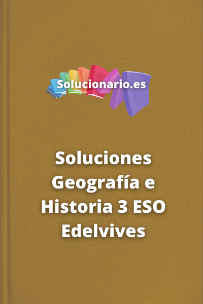 Soluciones Geografía e Historia 3 ESO Edelvives