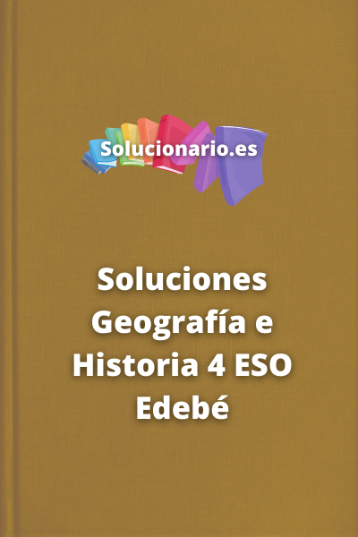 Soluciones Geografía e Historia 4 ESO Edebé