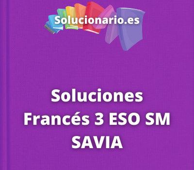 Soluciones Francés 3 ESO SM SAVIA