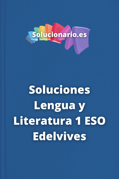Soluciones Lengua y Literatura 1 ESO Edelvives