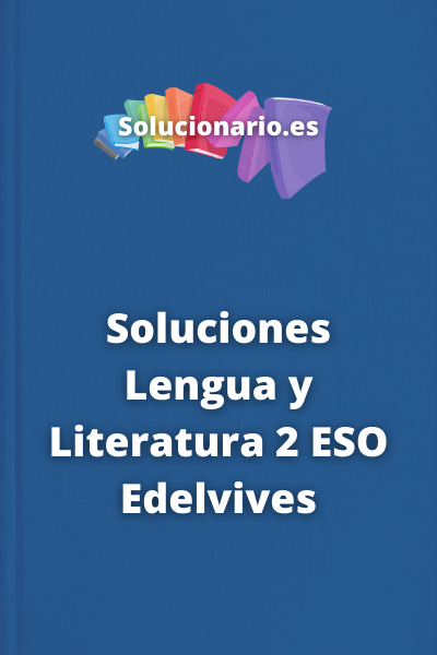 Soluciones Lengua y Literatura 2 ESO Edelvives