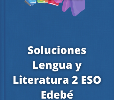 Soluciones Lengua y Literatura 2 ESO Edebé