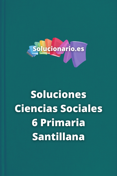 Soluciones Ciencias Sociales 6 Primaria Santillana