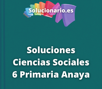 Soluciones Ciencias Sociales 6 Primaria Anaya