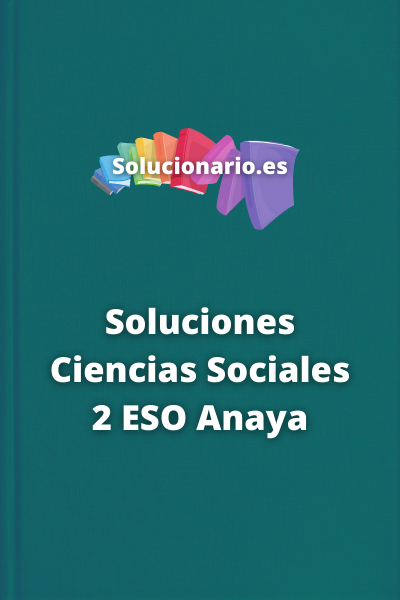 Soluciones Ciencias Sociales 2 ESO Anaya