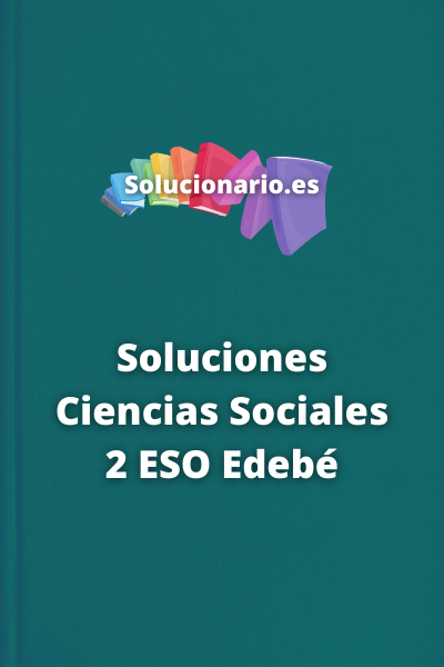 Soluciones Ciencias Sociales 2 ESO Edebé