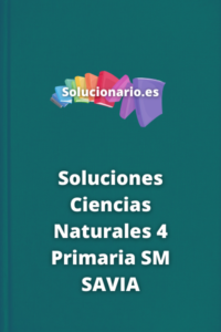 Soluciones - Ciencias Naturales 4 Primaria SM Savia 2025 / 2026 [PDF]