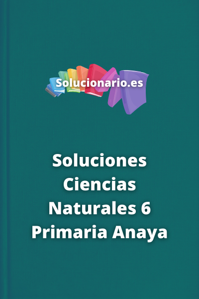 Soluciones Ciencias Naturales 6 Primaria Anaya