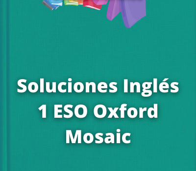 Soluciones Inglés 1 ESO Oxford Mosaic