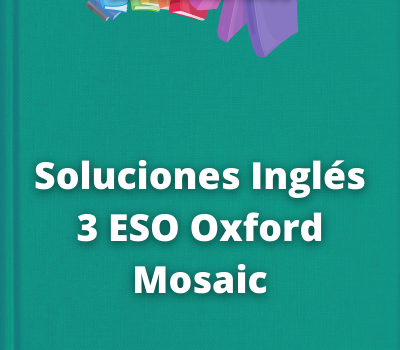 Soluciones Inglés 3 ESO Oxford Mosaic