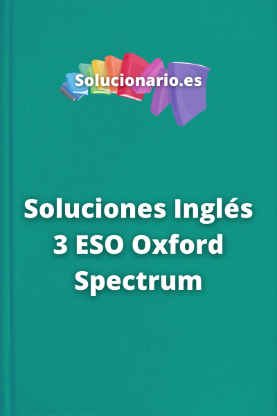 Soluciones Inglés 3 ESO Oxford Spectrum