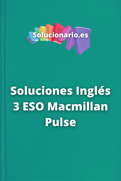 Soluciones Inglés 3 ESO Macmillan Pulse