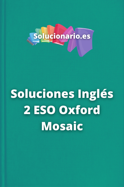Soluciones Inglés 2 ESO Oxford Mosaic