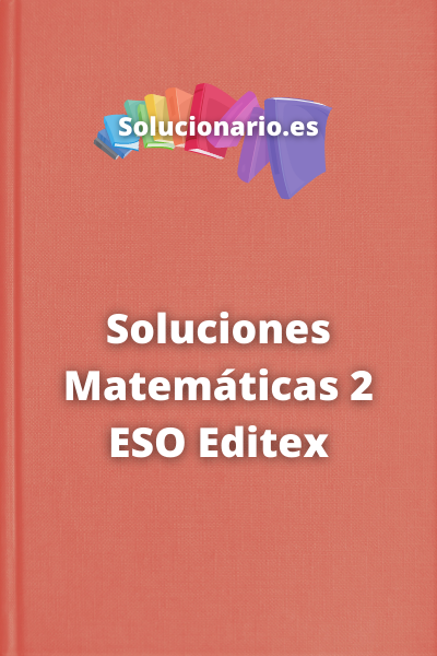 Soluciones Matemáticas 2 ESO Editex