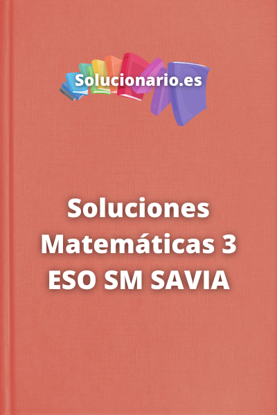 un millón cama En necesidad de SOLUCIONES - Matemáticas 3 ESO SM SAVIA 2022 / 2023 [PDF]