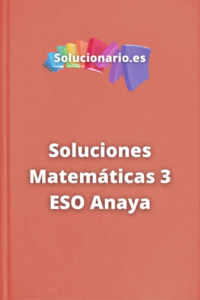 SOLUCIONES - Matemáticas 3 ESO Anaya 2023 / 2024 [PDF]