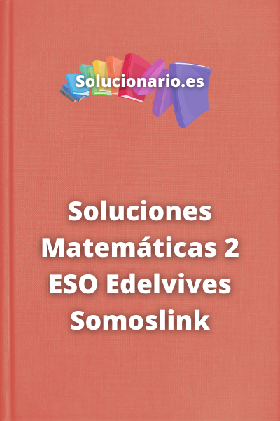 Soluciones Matemáticas 2 ESO Edelvives Somoslink