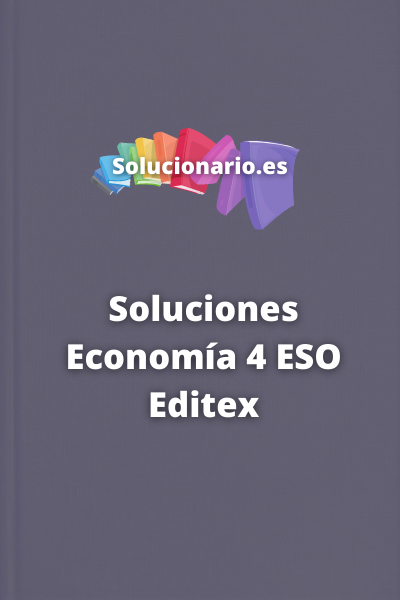 Soluciones Economía 4 ESO Editex